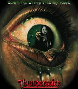 Thunderstick : Something Wicked This Way Comes